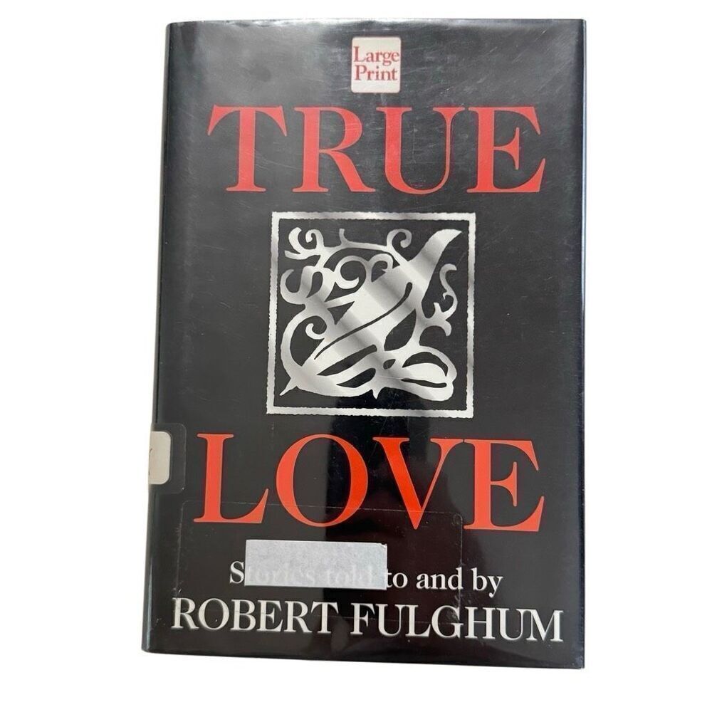 Large Print Book Ser.: True Love by Robert Fulghum (1997, Hardcover)